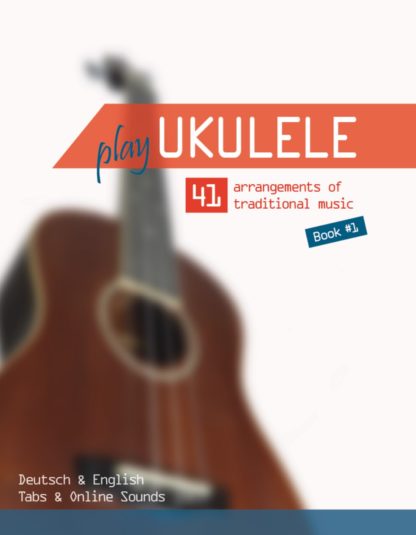 Play Ukulele – 41 arrangements of traditional music (mit Online Sounds) - Band 1