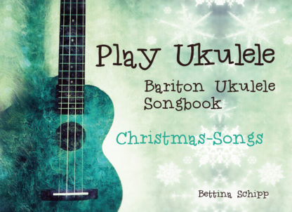 Christmas Songs für die Bariton Ukulele - Lyrics and Chords