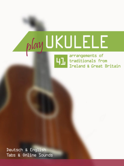 Play Ukulele – 41 arrangements of traditionals from Ireland & Great Britain - eBook