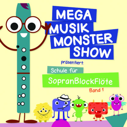 Mega Musik Monster Show präsentiert: Schule für Sopranblockflöte - Band 1