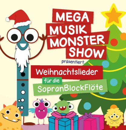 Mega Musik Monster Show präsentiert: Weihnachtslieder für die Sopranblockflöte
