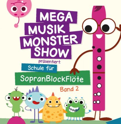 Mega Musik Monster Show präsentiert: Schule für Sopranblockflöte - Band 2
