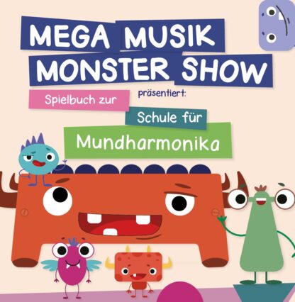 Mega Musik Monster Show präsentiert: Spielbuch zur Schule für Mundharmonika