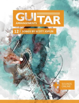 Guitar Arrangements - 12 Songs by Scott Joplin