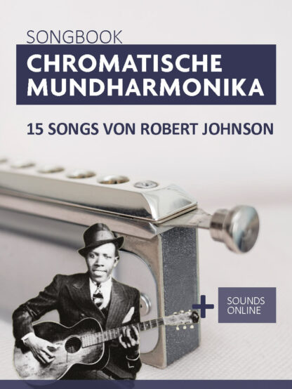 15 Songs von Robert Johnson für die chrom. Mundharmonika