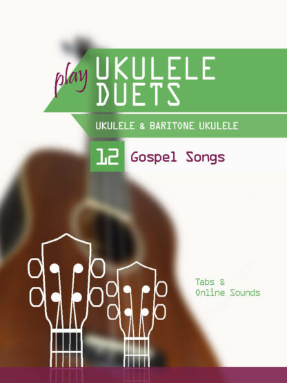 play Ukulele Duets – Ukulele & Bariton Ukulele – 12 Gospel Songs – eBook