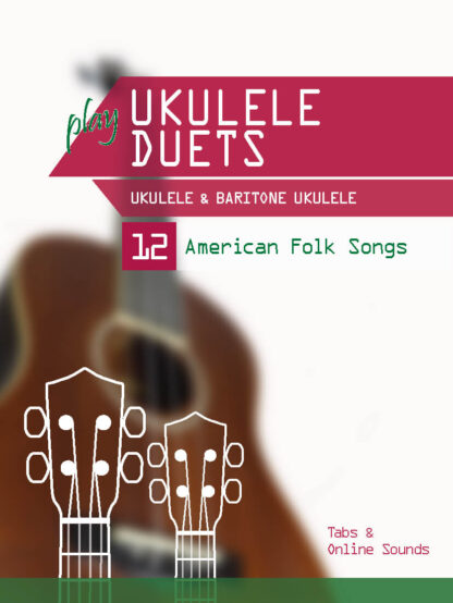play Ukulele Duets - Ukulele & Baritone Ukulele - 12 American Folk Songs