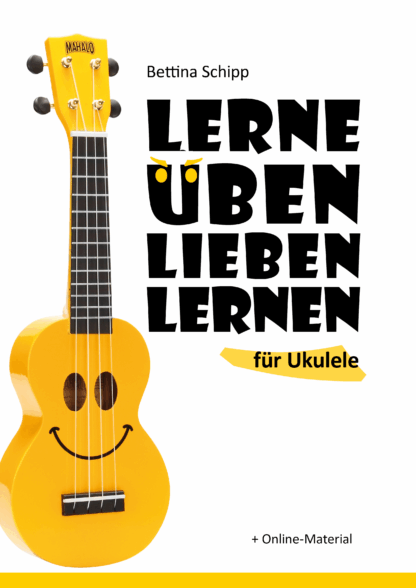„Lerne üben lieben lernen“ für Ukulele